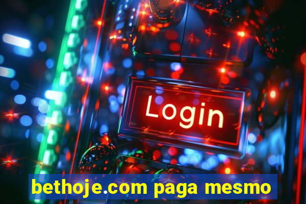 bethoje.com paga mesmo